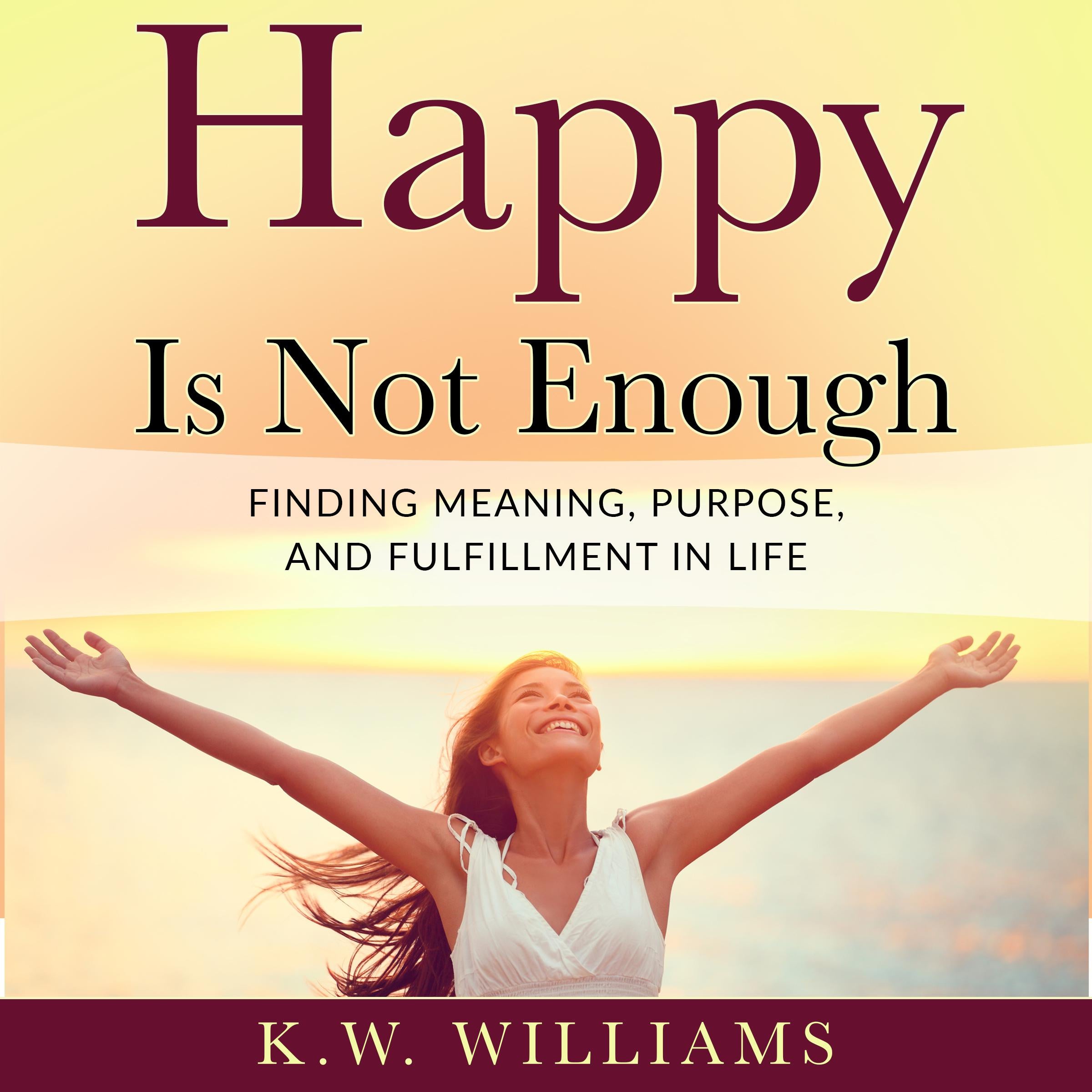 Happy Is Not Enough