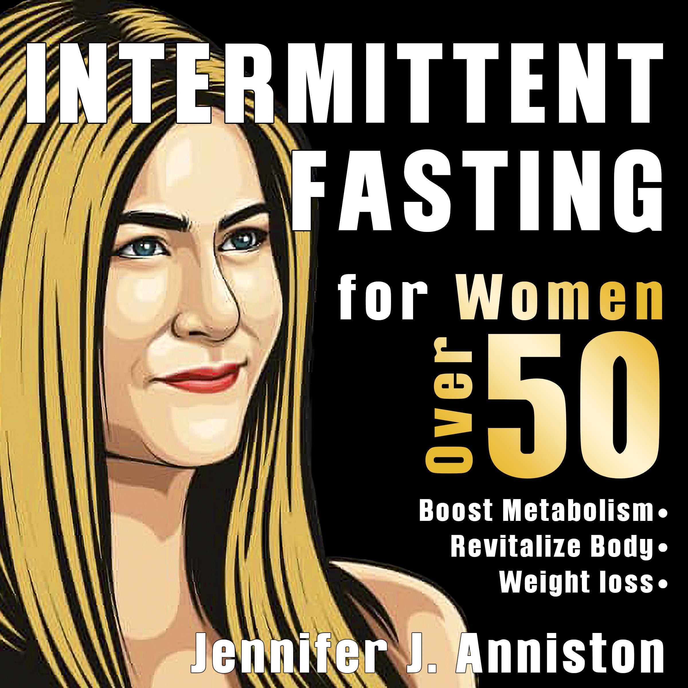 Intermittent Fasting for Women Over 50. The Jennifer's Lifestyle Guide Finally Revealed!