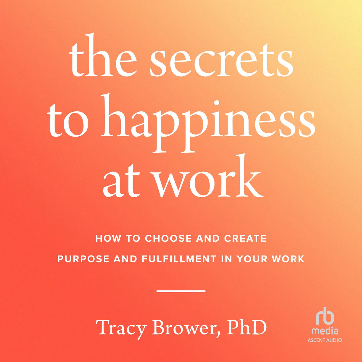 The Secrets to Happiness at Work