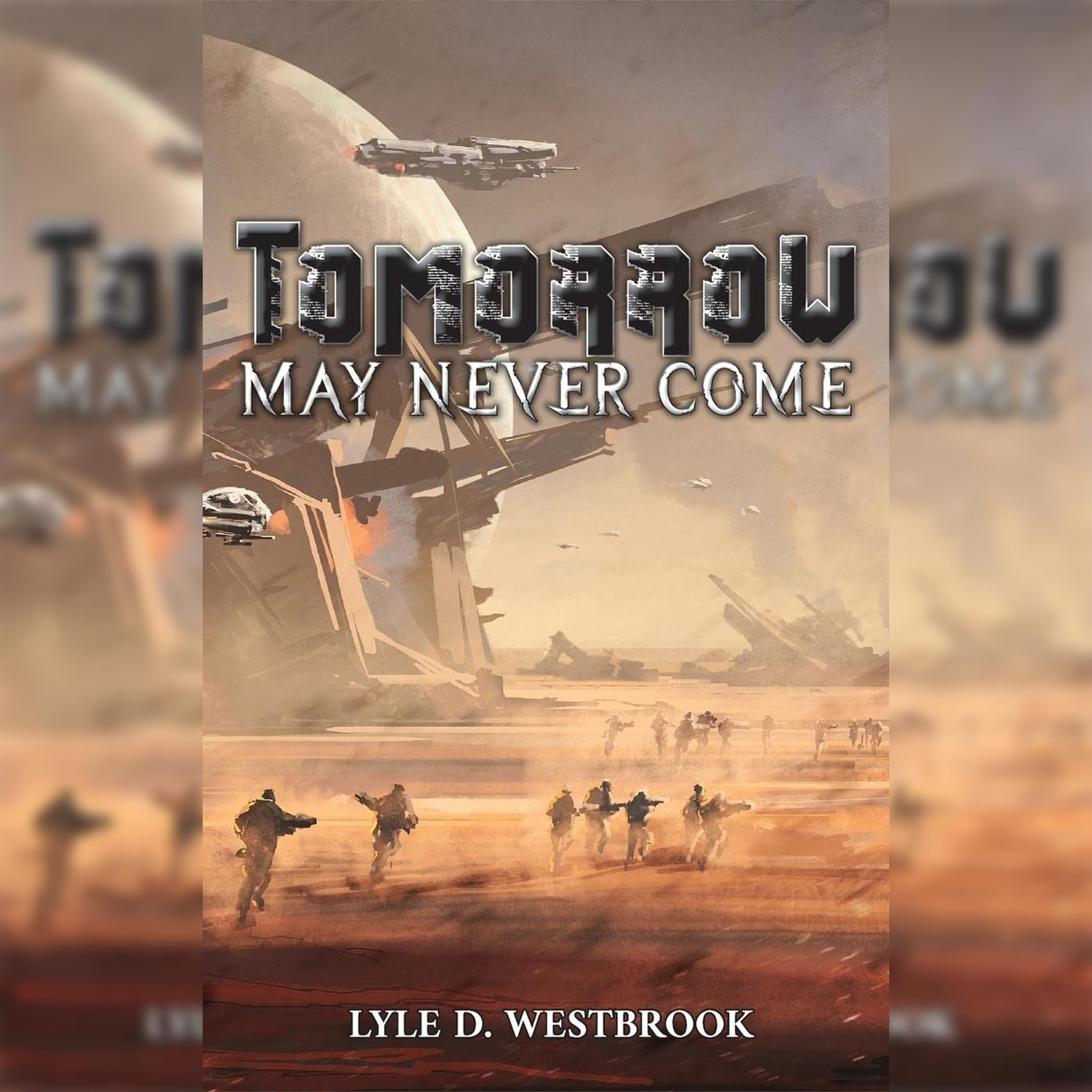 Tomorrow May Never Come