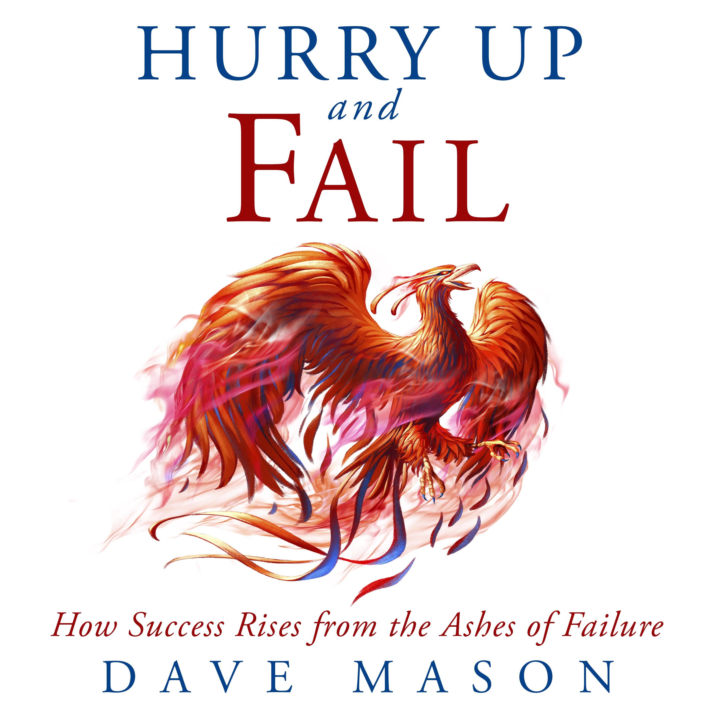 Hurry Up and Fail