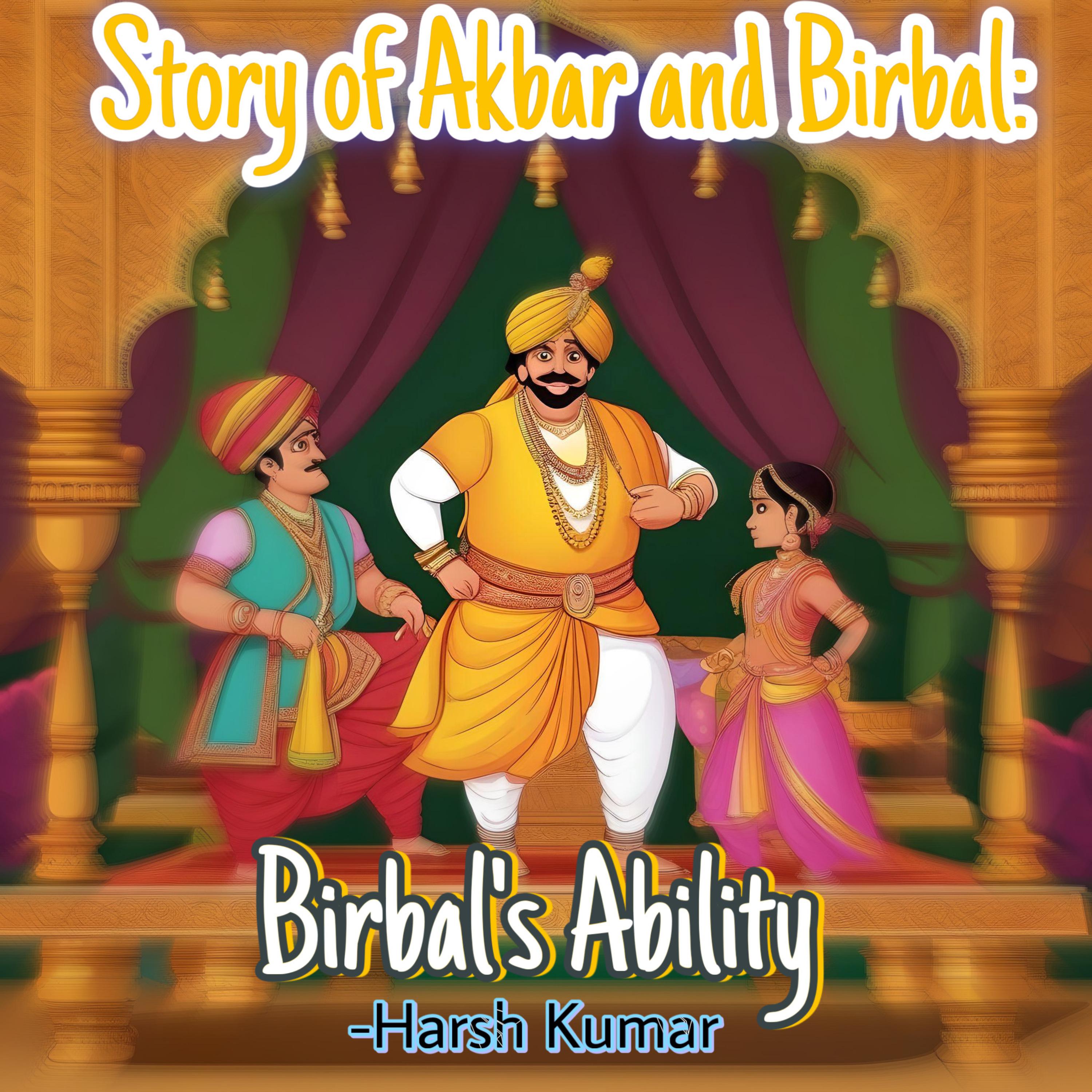 Story Of Akbar and Birbal: Birbal's Ability