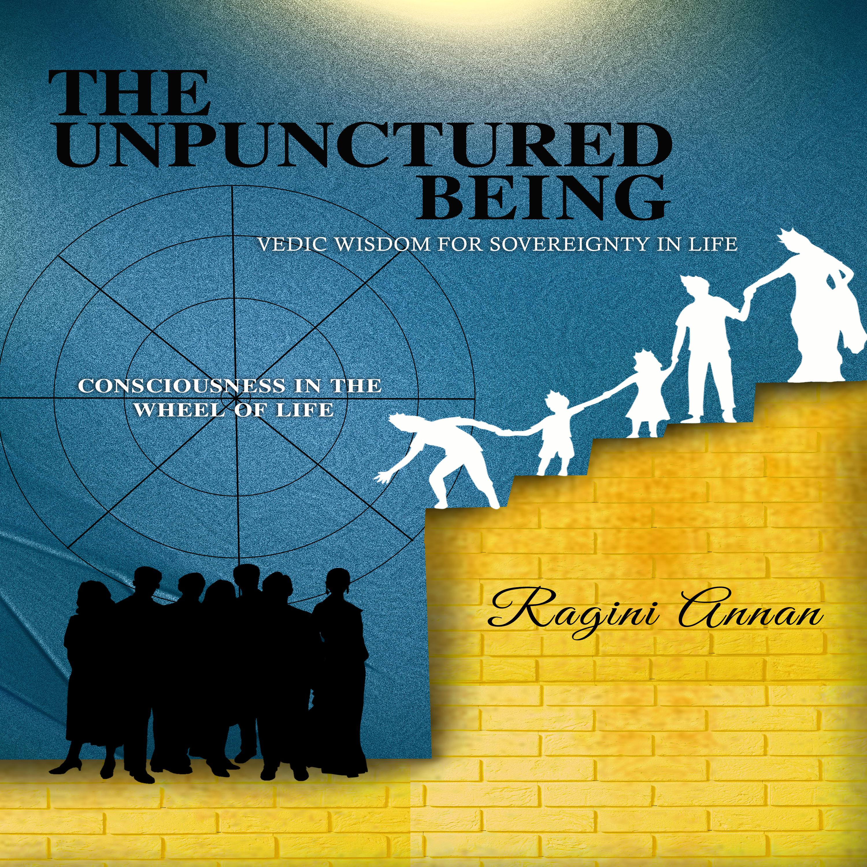 The Unpunctured Being: Vedic Wisdom for Sovereignty in Life