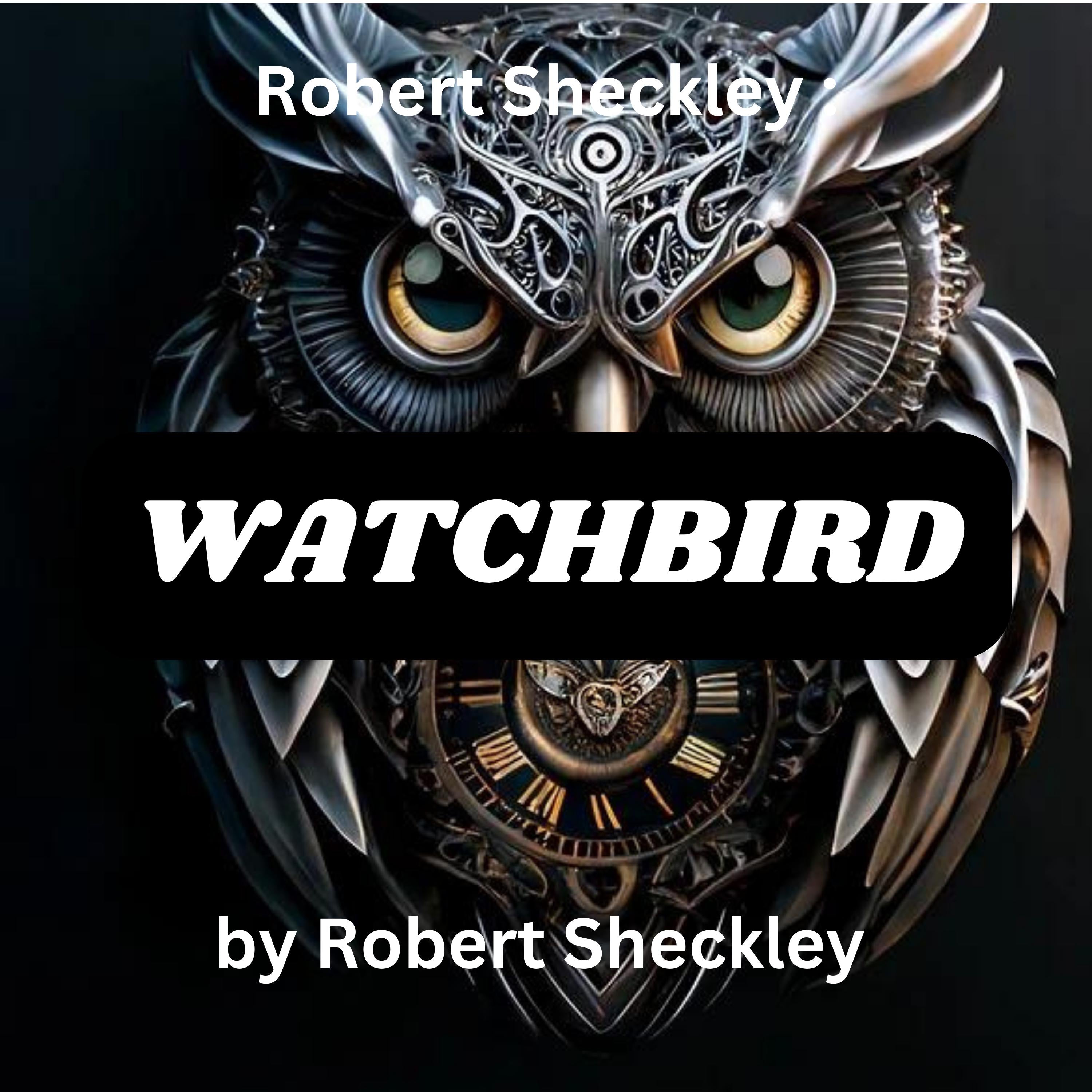 Robert Sheckley:  Watchbird