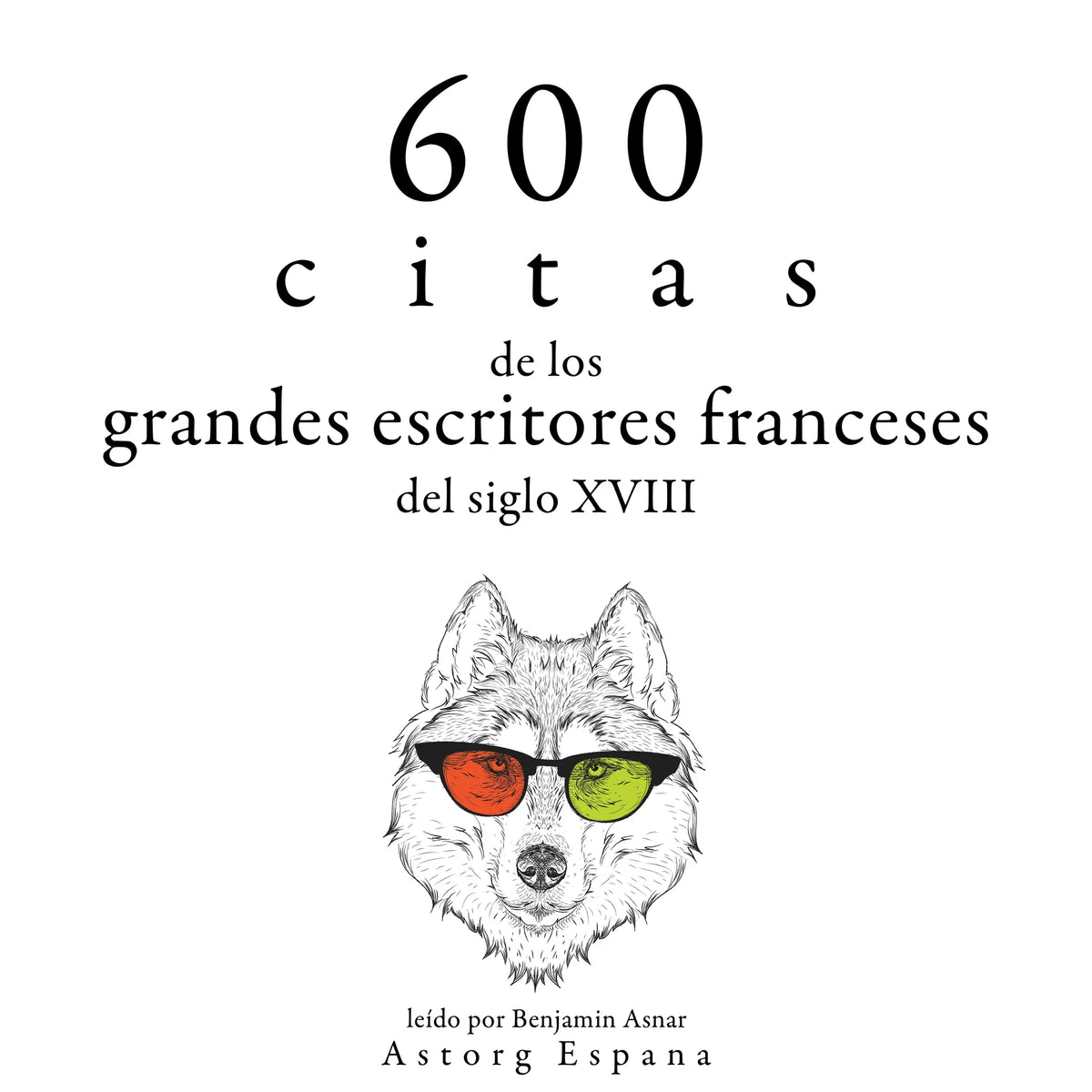 600 citas de los grandes escritores franceses del siglo XVIII