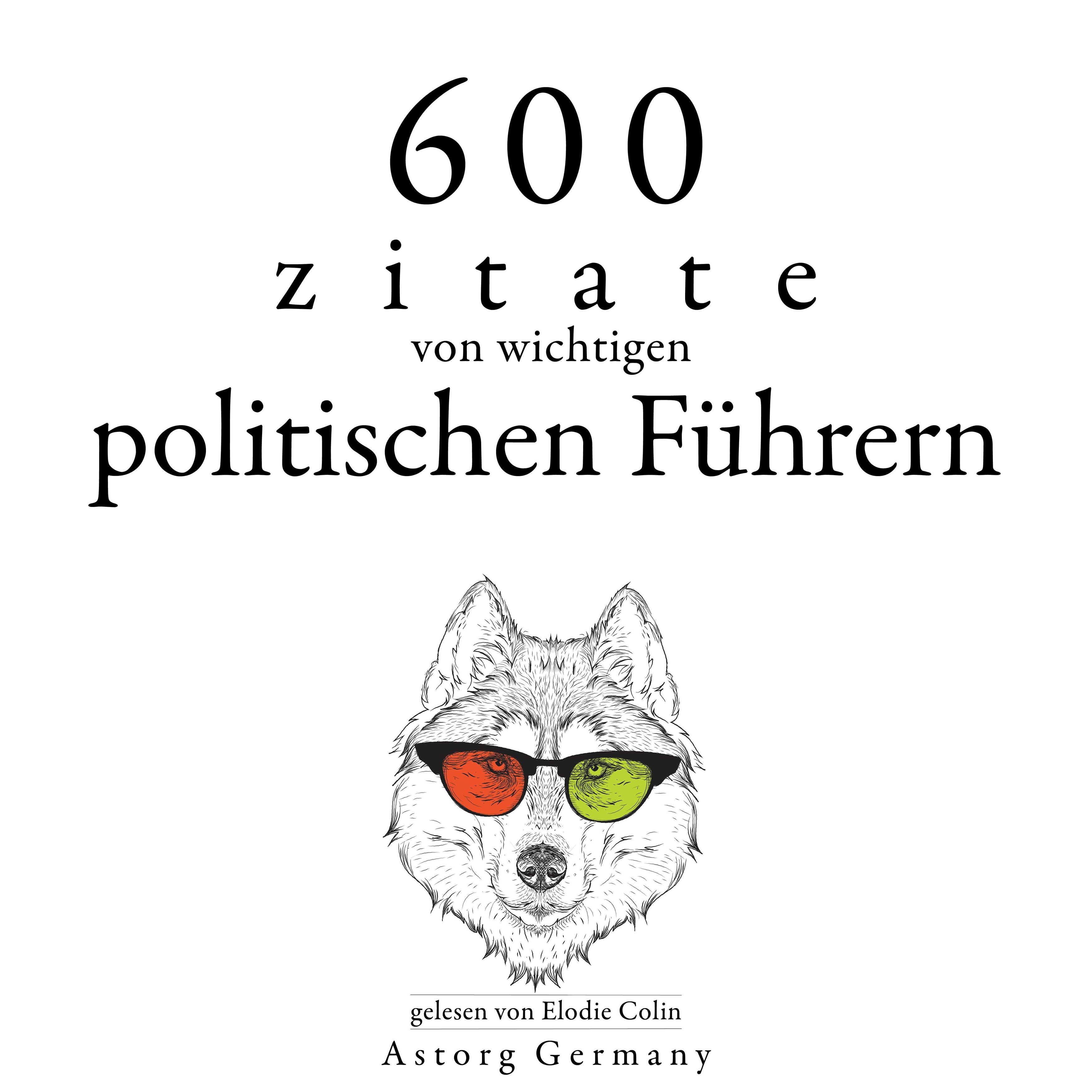600 Zitate von wichtigen politischen Führern
