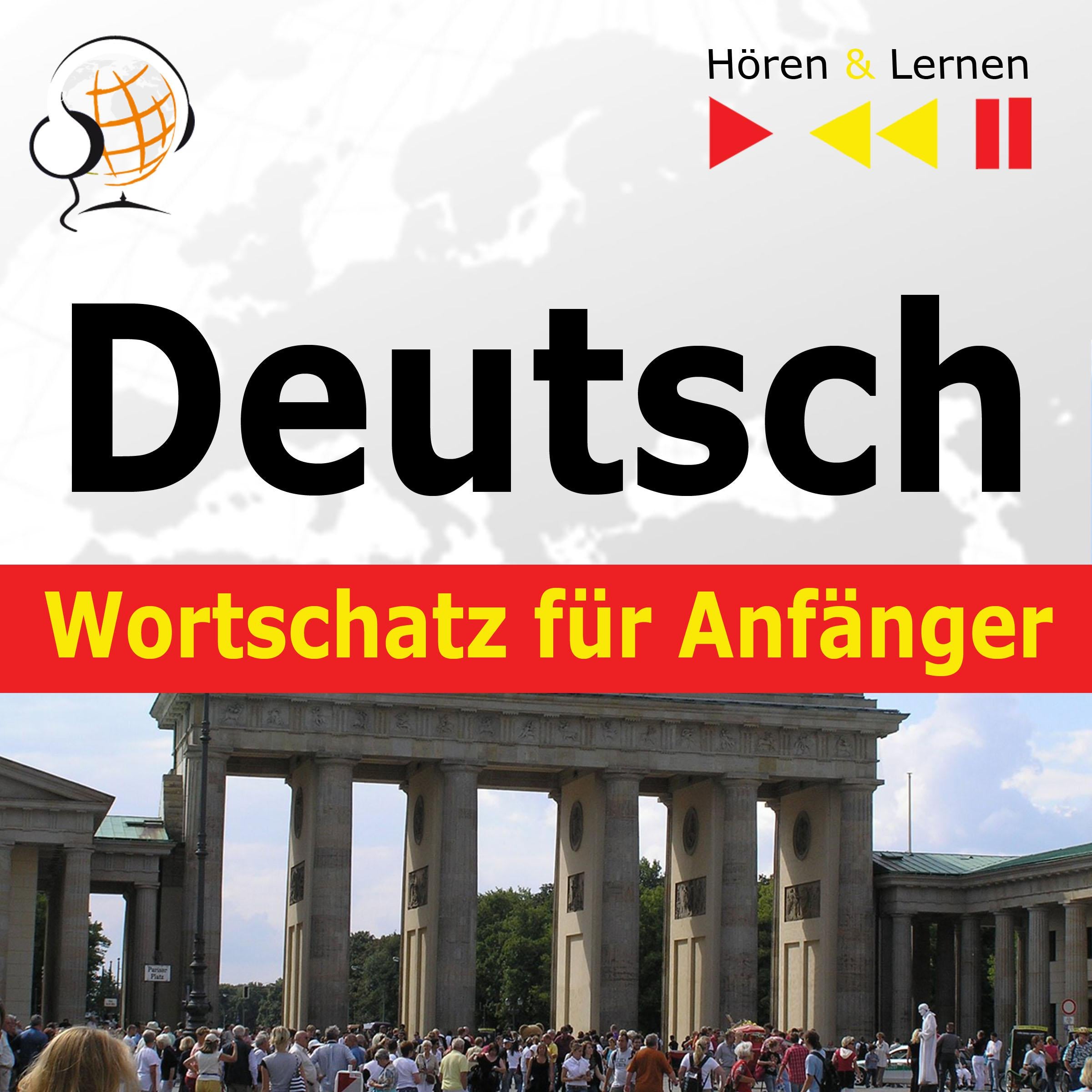 Deutsch Wortschatz für Anfänger - Hören & Lernen: Konversation für Anfänger + 1000 wichtige Wörter und Wendungen im Alltag + 1000 wichtige Wörter und Wendungen im Beruf