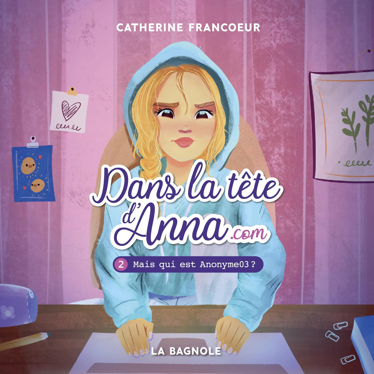 Dans la tête d'Anna.com - Tome 2 : Mais qui est Anonyme03 ?, Dans la