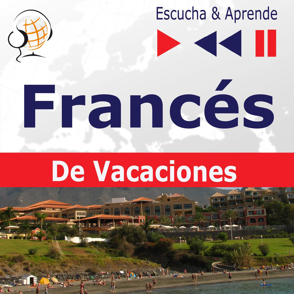 Francés. De Vacaciones: Conversations de vacances – Escucha & Aprende
