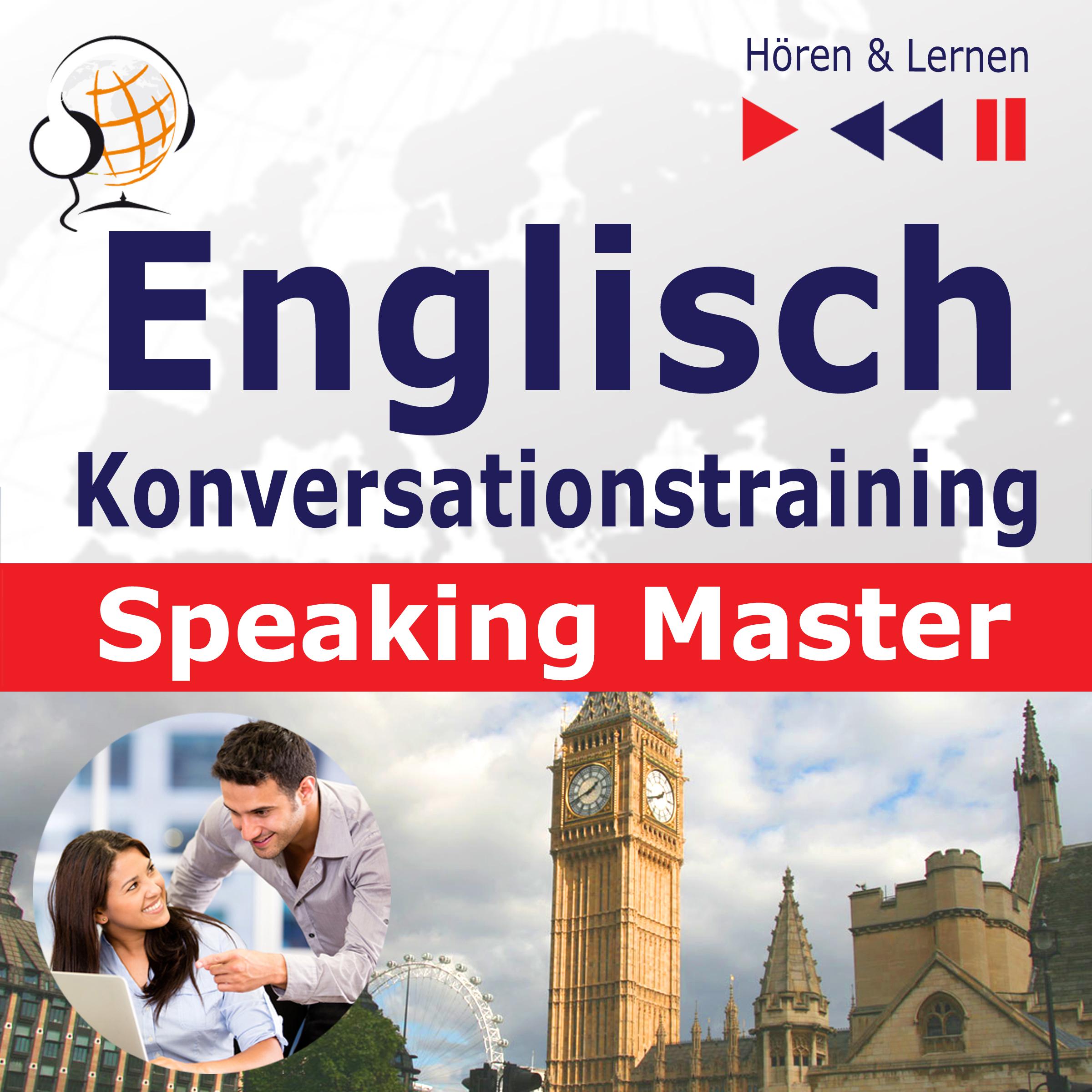 Englisch Konversationstraining: English Speaking Master (Sprachniveau: B1-C1 - Hören & Lernen)