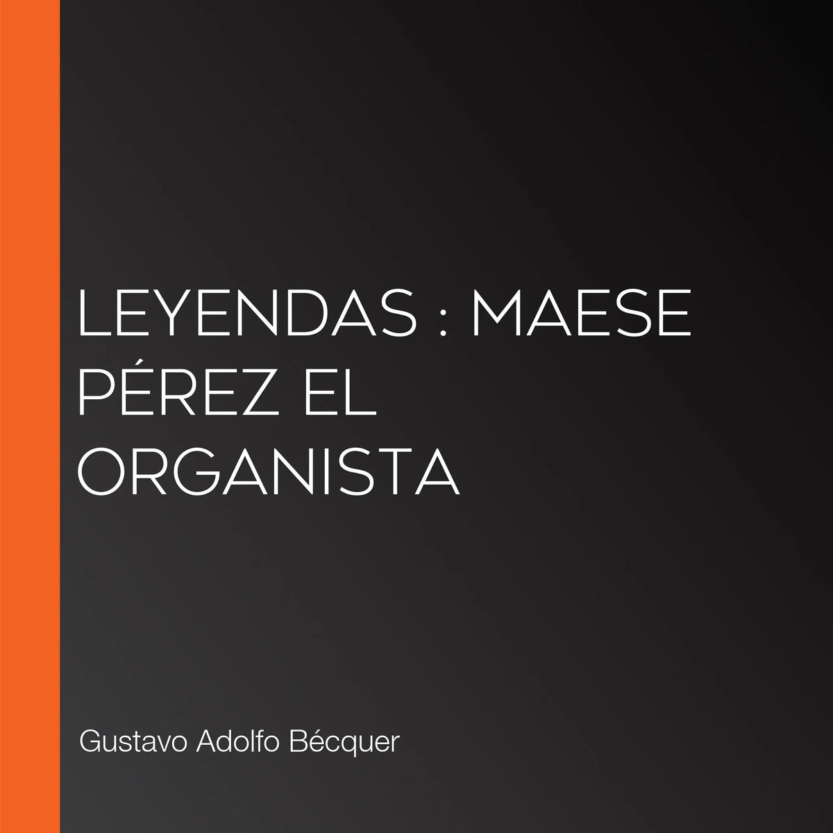 Leyendas : Maese Pérez el Organista