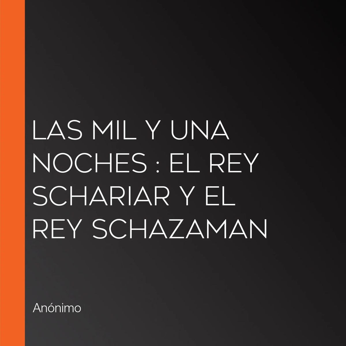 Las mil y una noches : El Rey Schariar y el Rey Schazaman