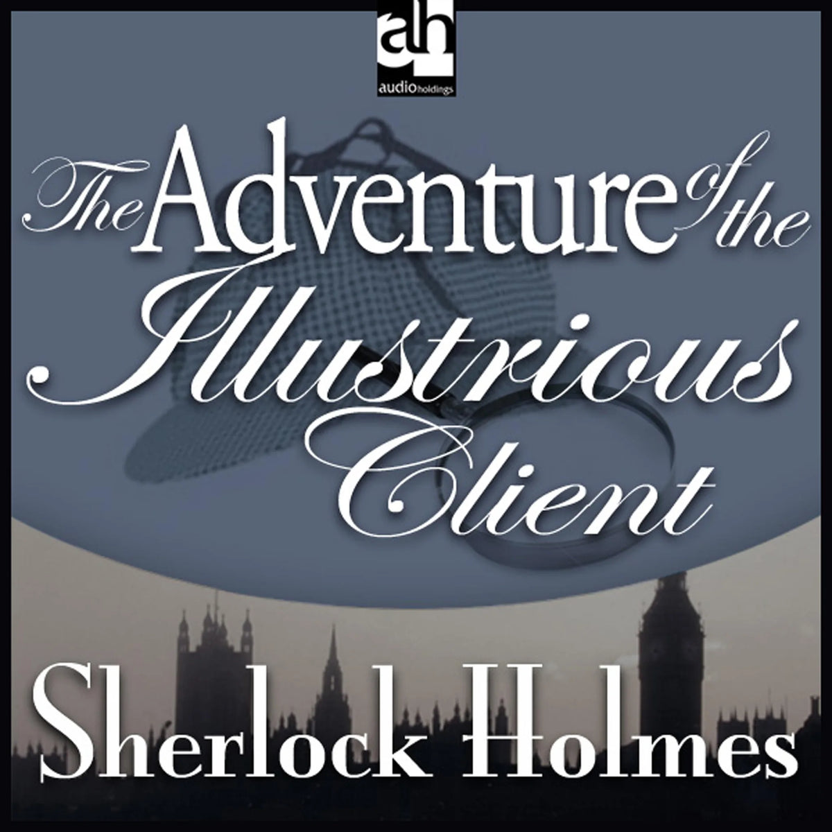 The Adventure of the Illustrious Client