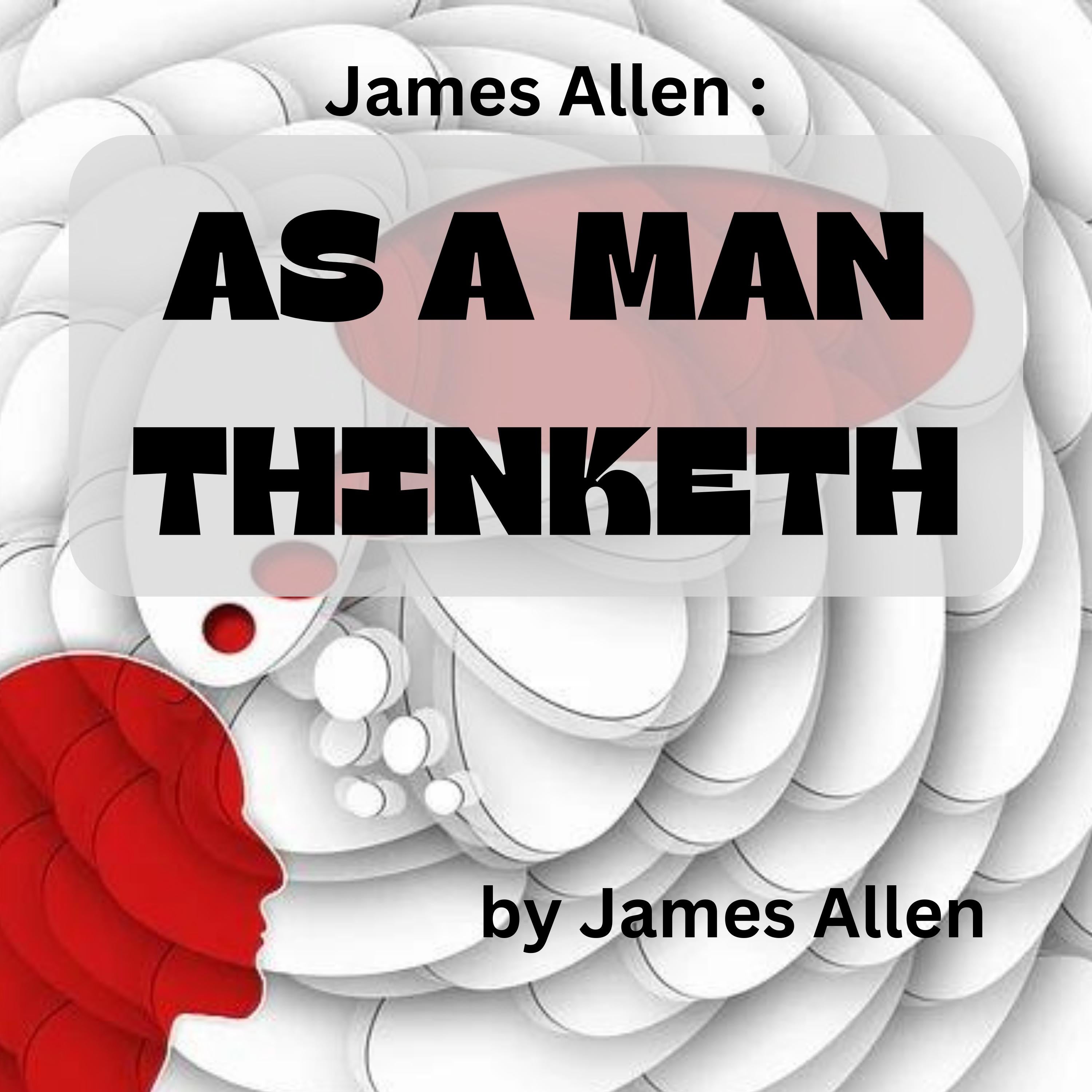 James Allen:  As A Man Thinketh