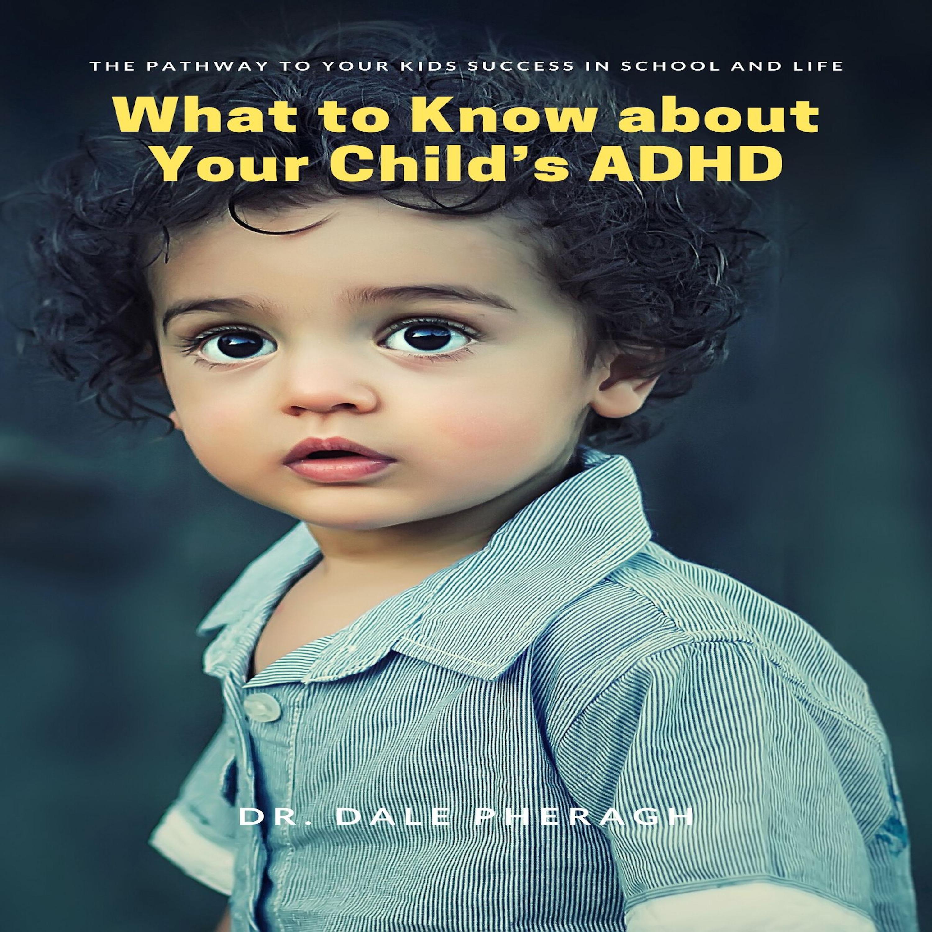 What to Know about Your Child's ADHD