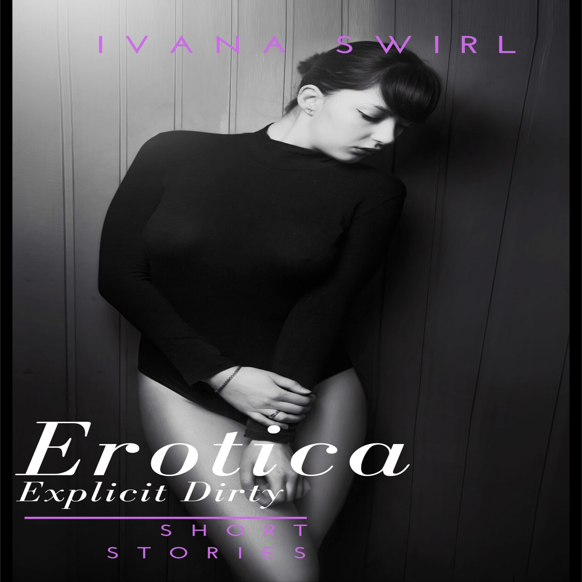 Dirty erotica Short Stories