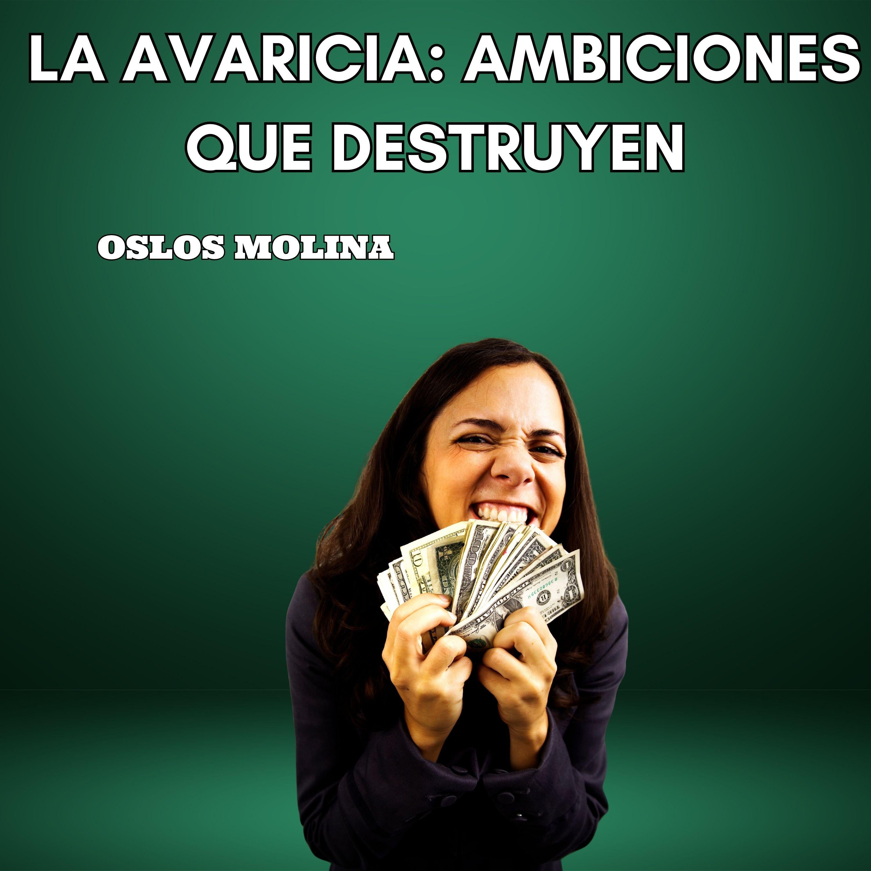 La avaricia: Ambiciones que destruyen