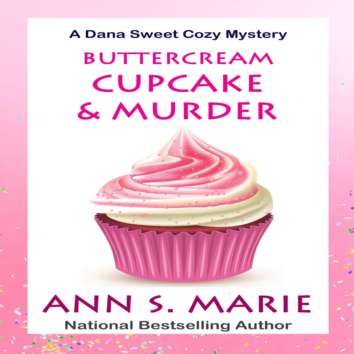 Buttercream Cupcake & Murder (A Dana Sweet Cozy Mystery Book 7)