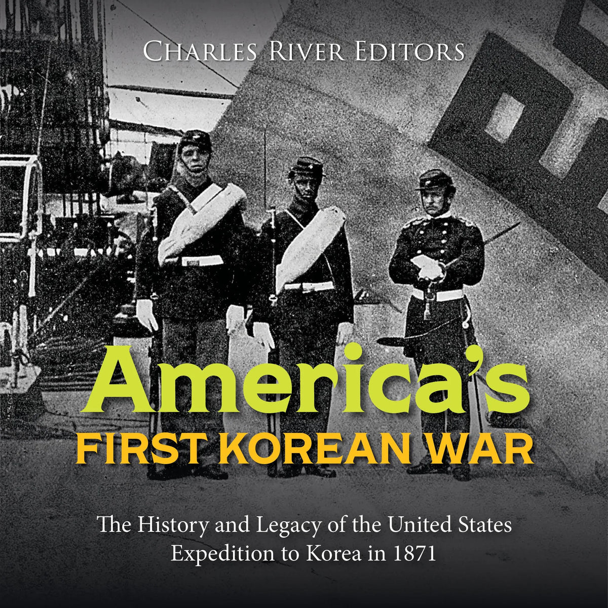 America’s First Korean War: The History and Legacy of the United States Expedition to Korea in 1871