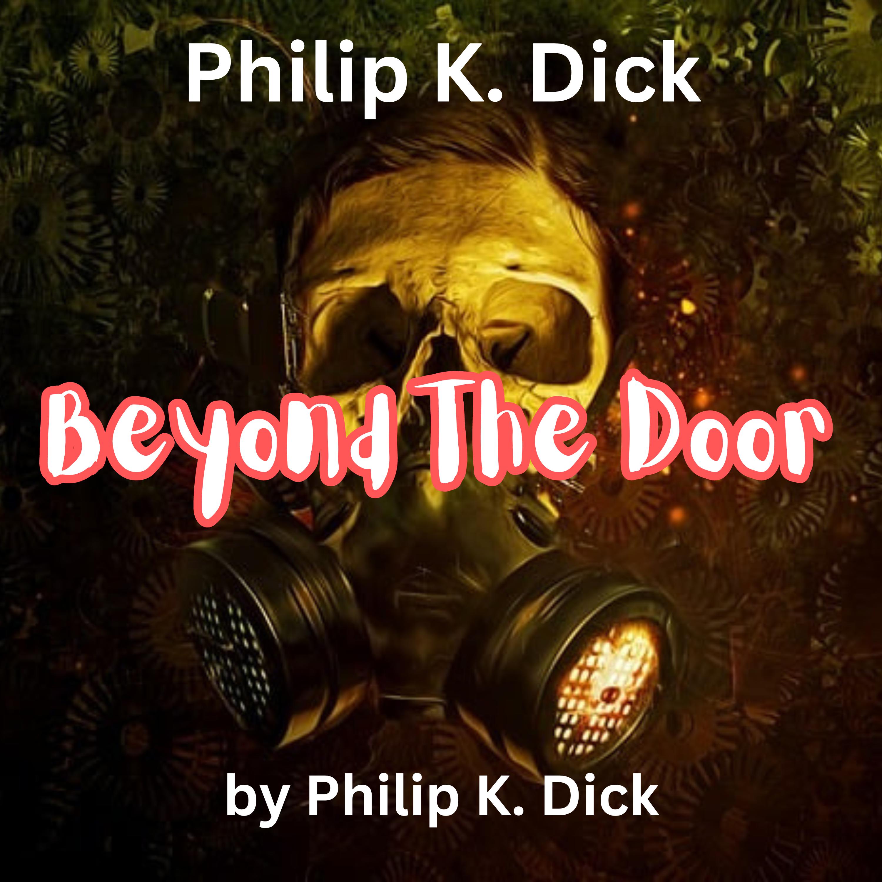 Philip K. Dick :  Beyond the Door