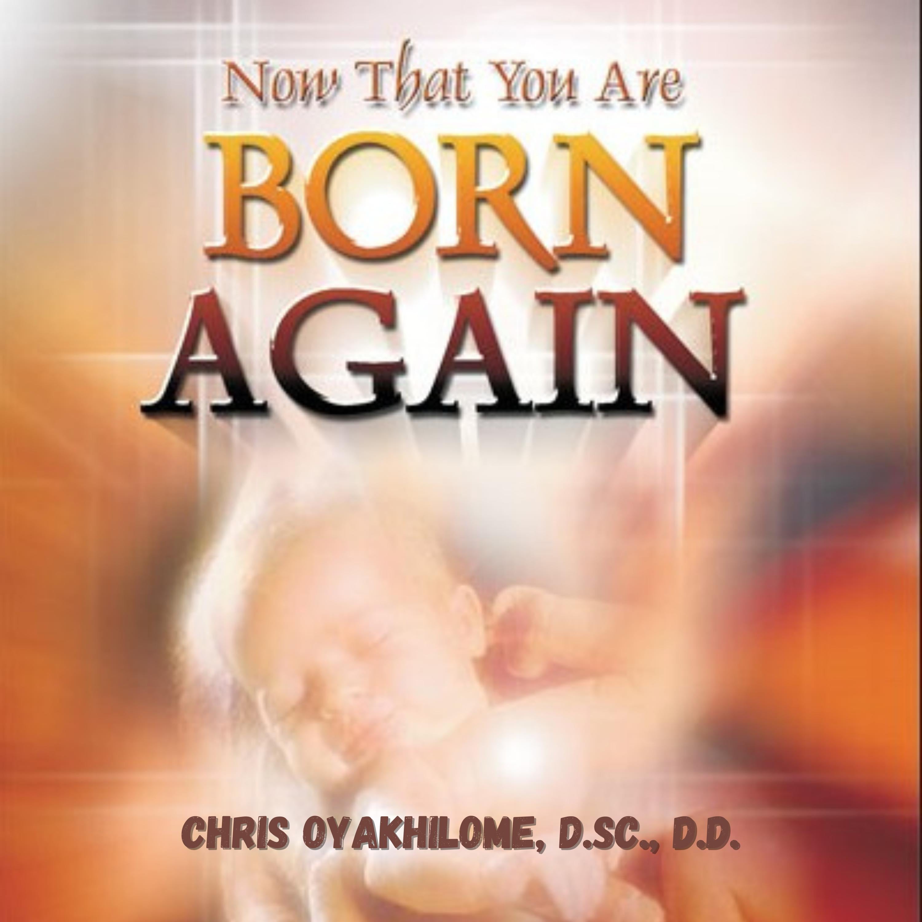 Now That You Are Born Again