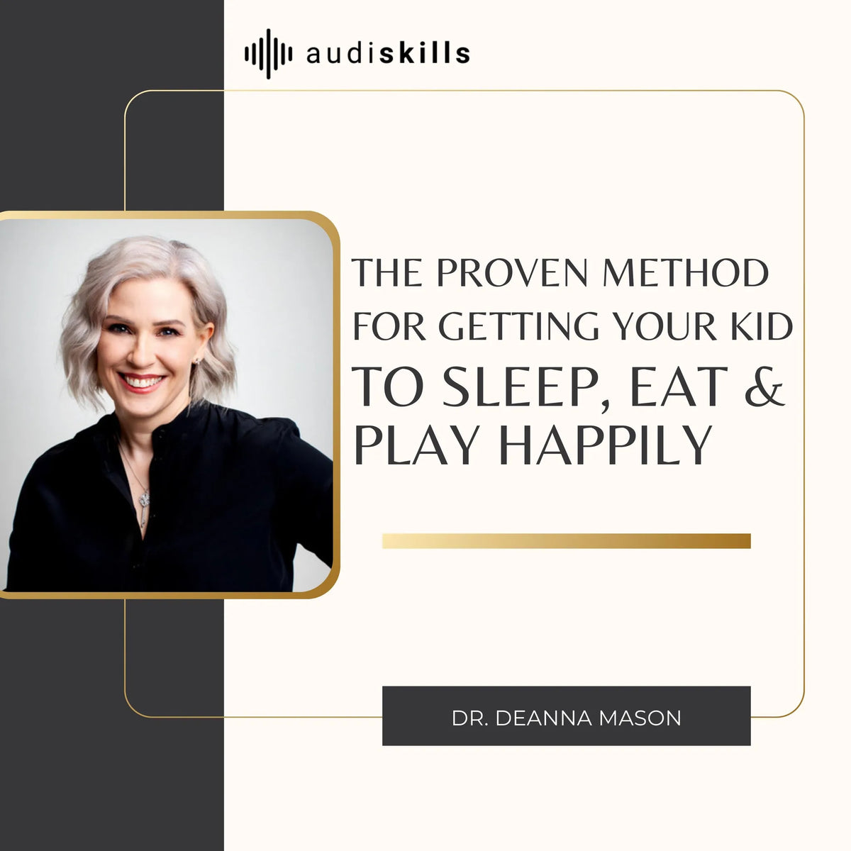 The Proven Method For Getting Your Kid to Sleep, Eat and Play Happily