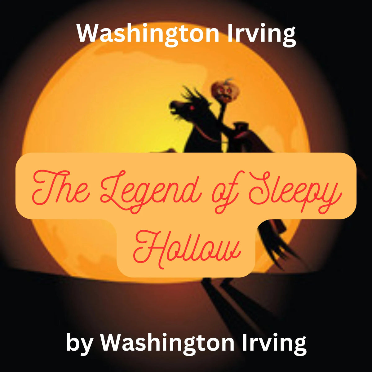 Washington Irving: The Legend of Sleepy Hollow