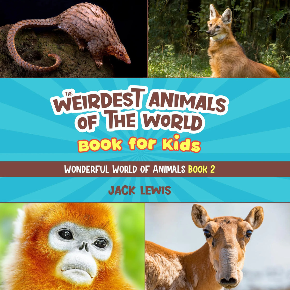 The Weirdest Animals of the World Book for Kids