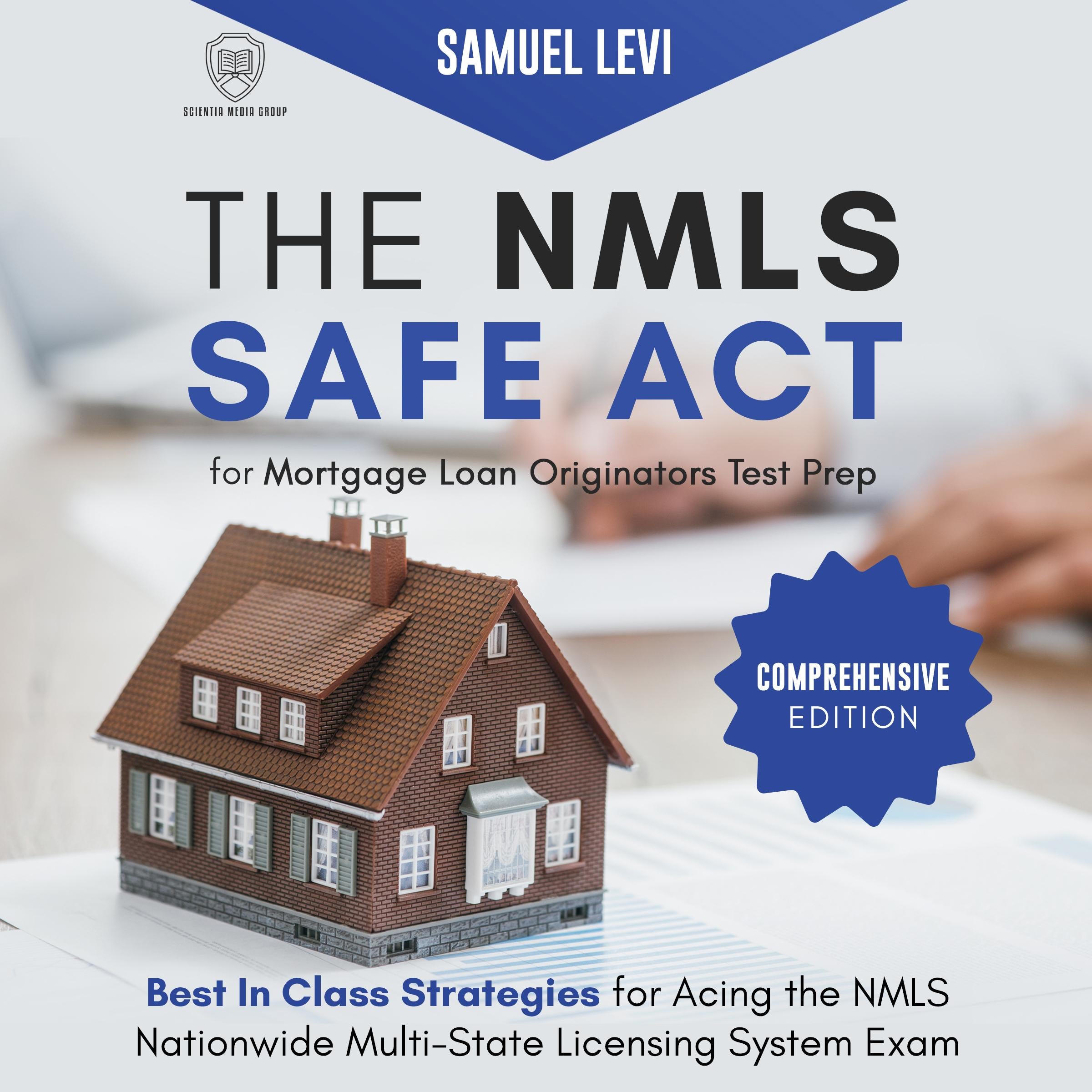 The NMLS SAFE Act for Mortgage Loan Originators Test Prep: Comprehensive Edition