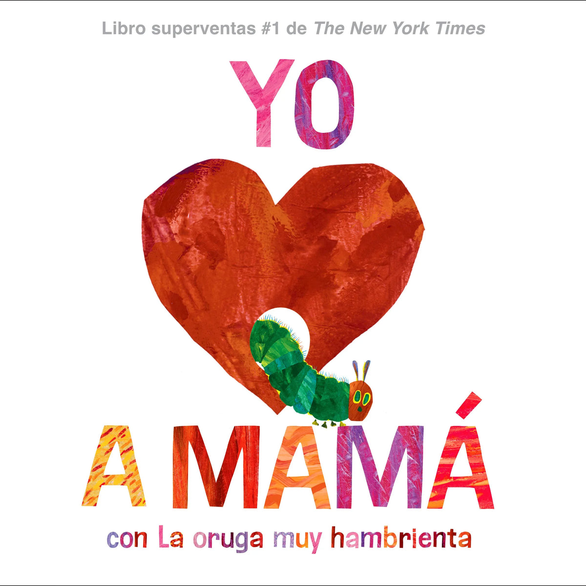 Yo amo a Mamá, con La Oruga Muy Hambrienta (I Love Mom with The Very Hungry Caterpillar Spanish Edition)