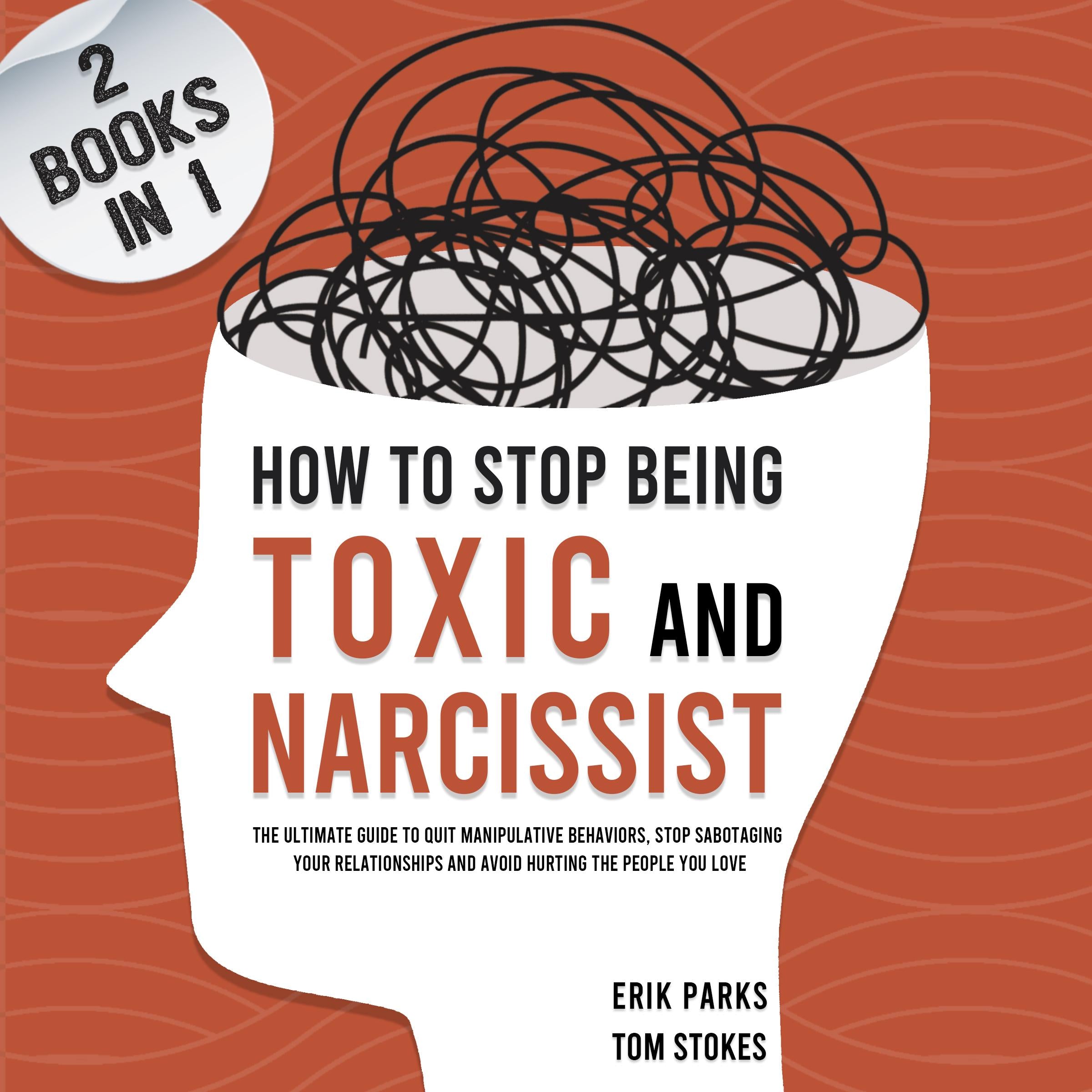 How to Stop Being Toxic and Narcissist  (2 Books in 1)