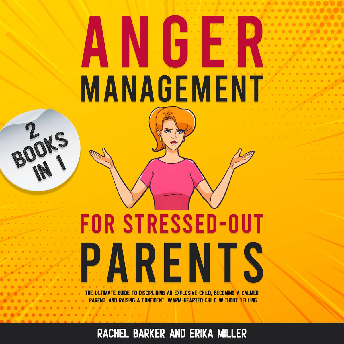 Anger Management for Stressed-Out Parents (2 Books in 1)