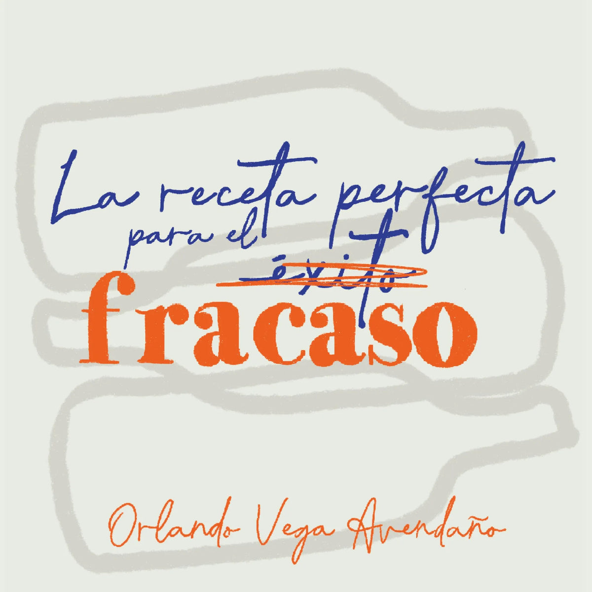 La Receta perfecta para el fracaso