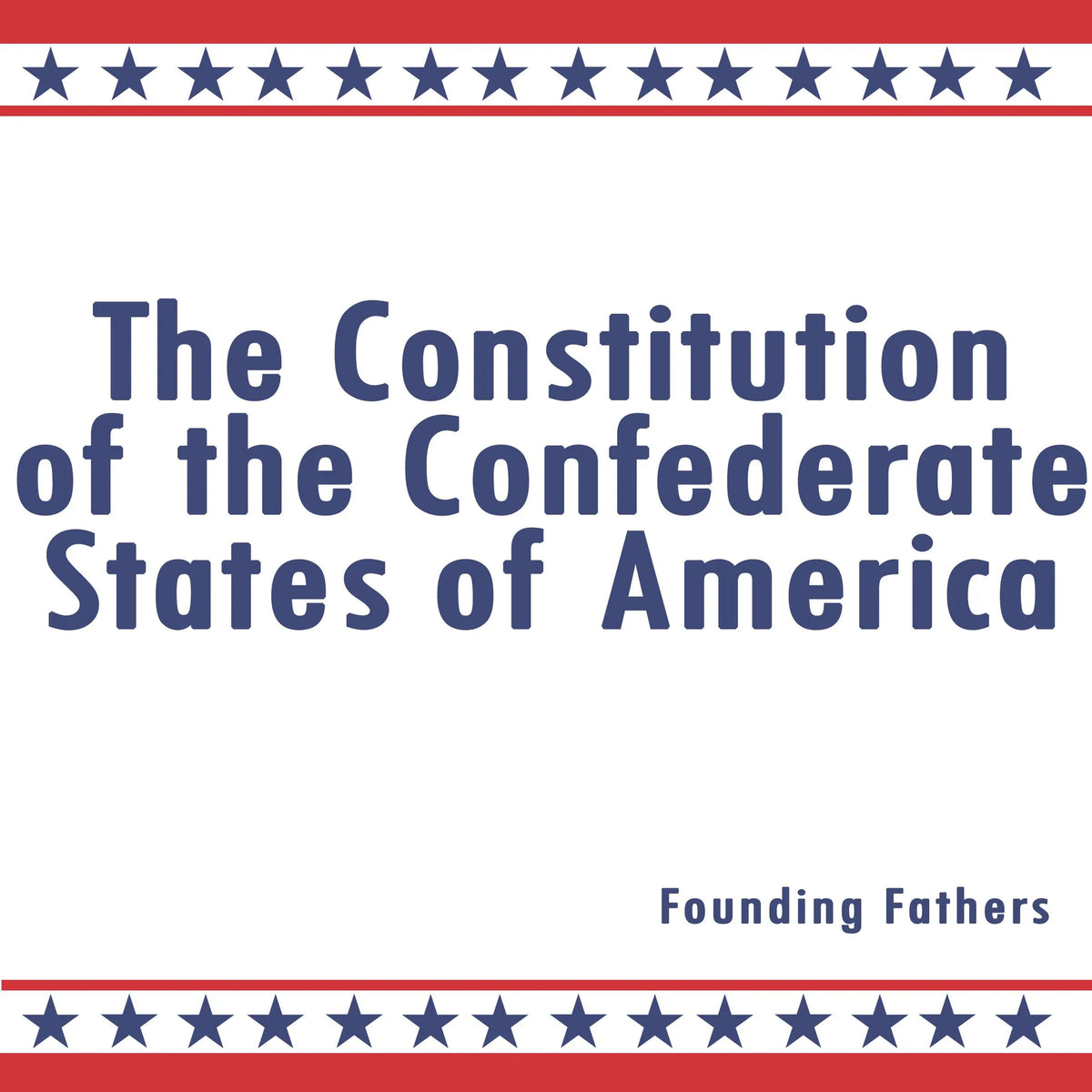 The Constitution of the Confederate States of America