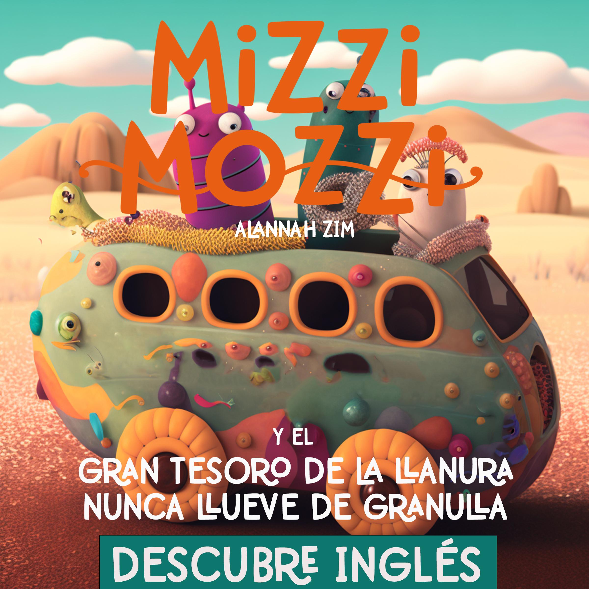 Descubre Inglés: Mizzi Mozzi Y El Gran Tesoro De La Llanura Nunca Llueve De Granulla