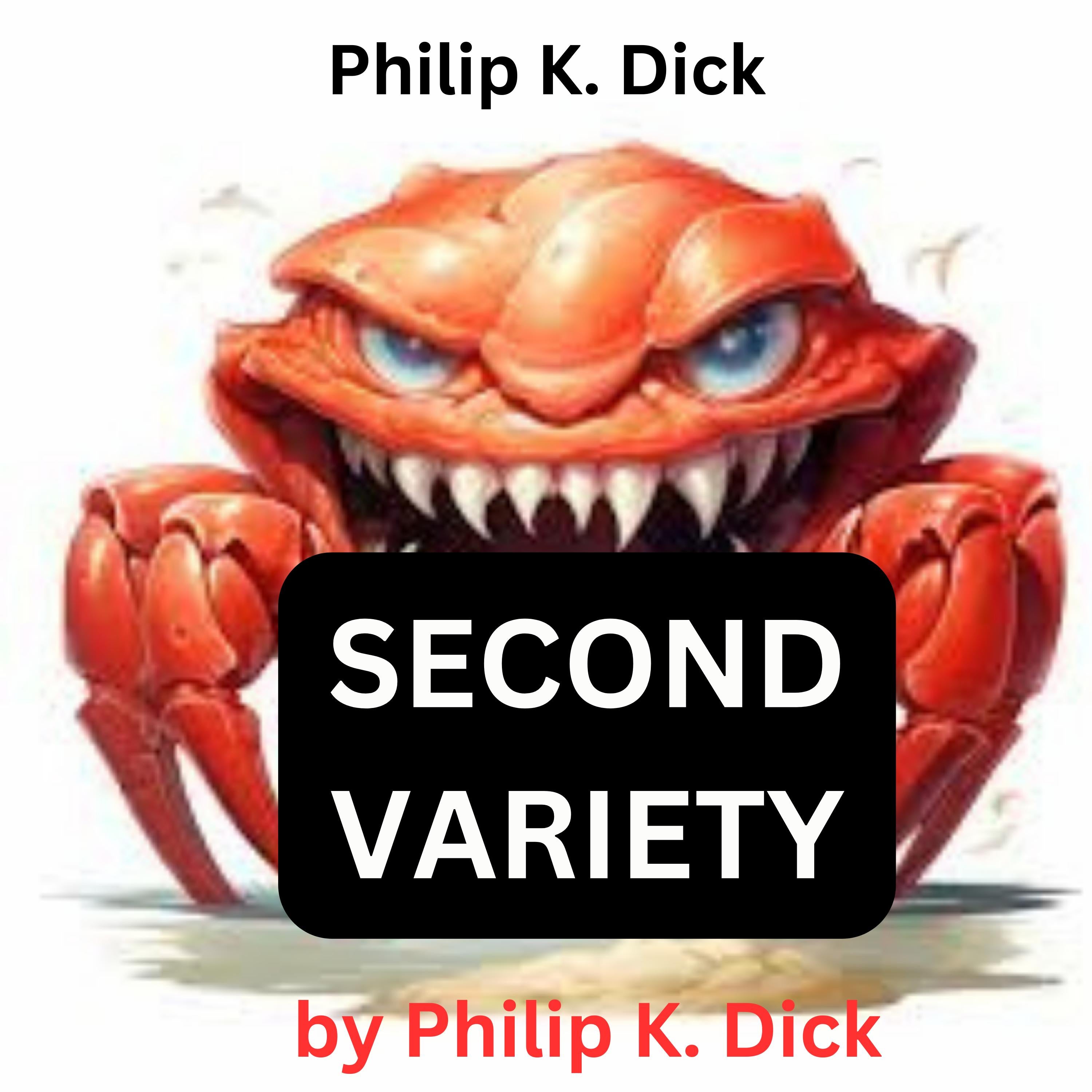 Philip K. Dick:  Second Variety