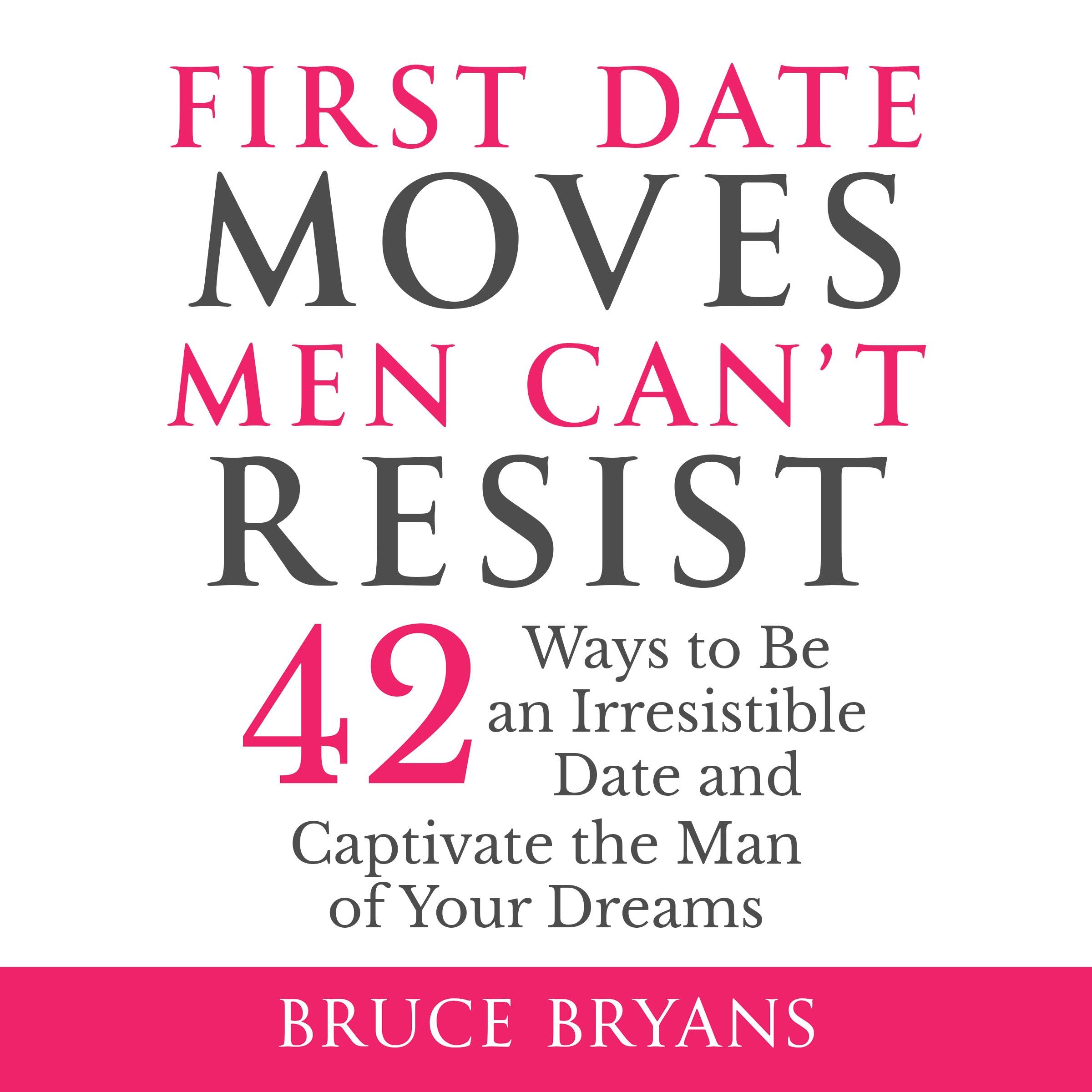 First Date Moves Men Can't Resist