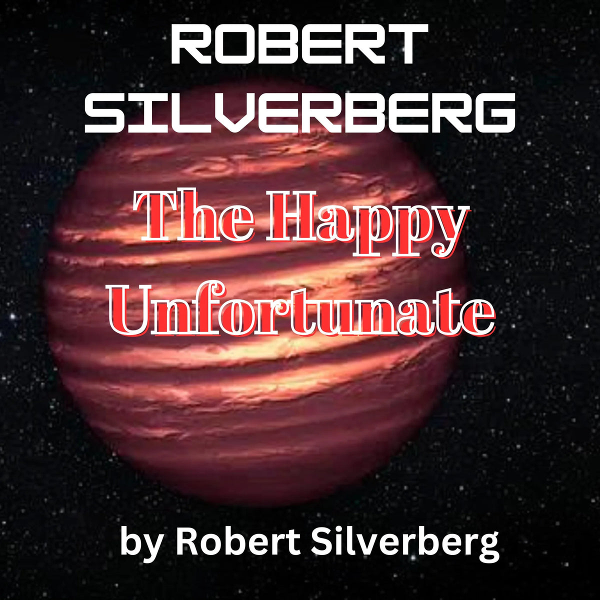 Robert Silverberg: The Happy Unfortunate