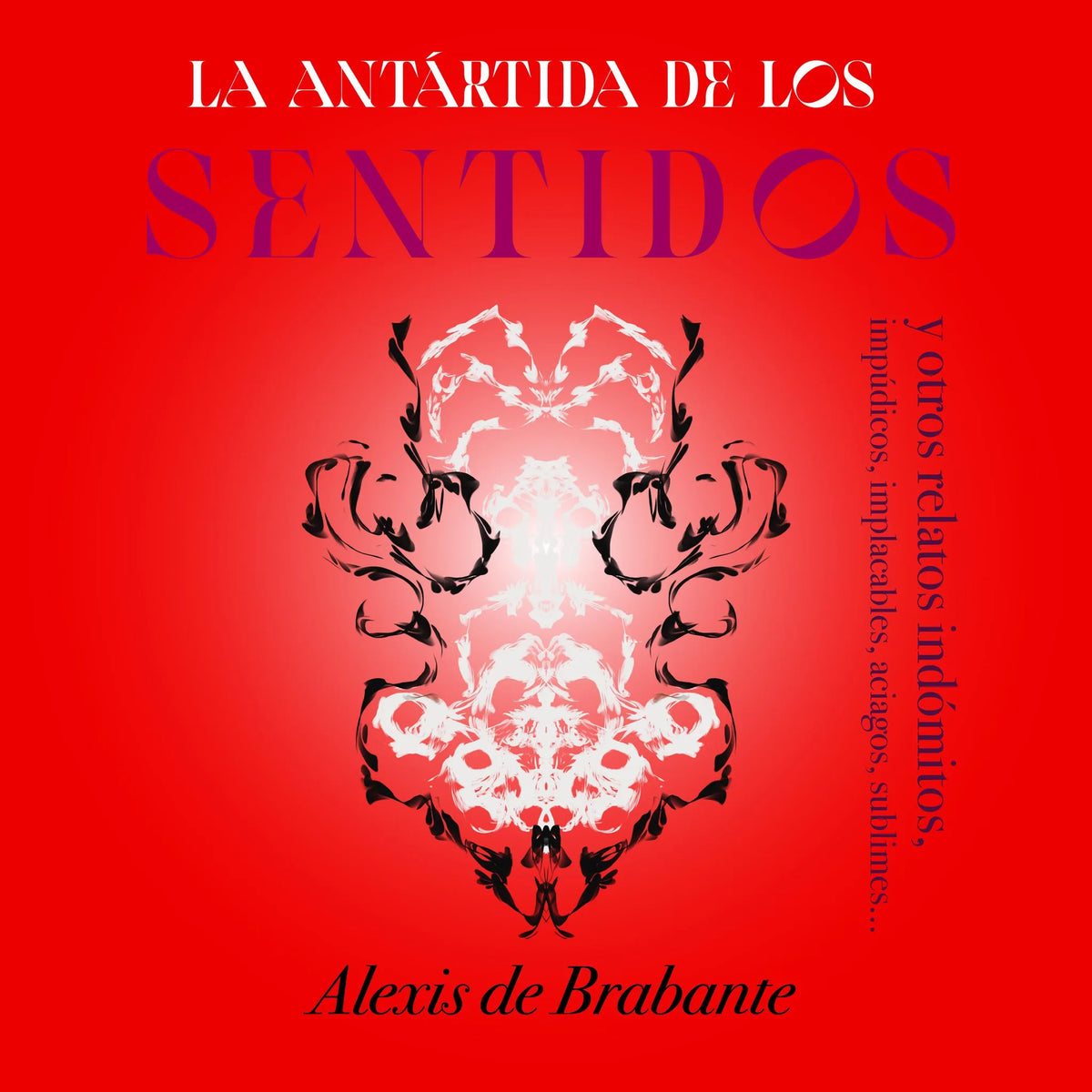 La Antártida de los sentidos y otros relatos indómitos