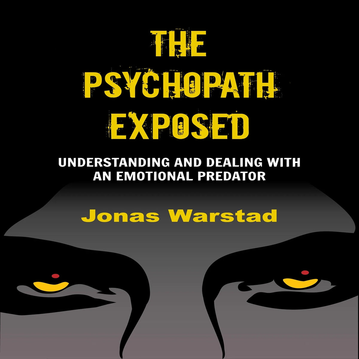 The Psychopath Exposed
