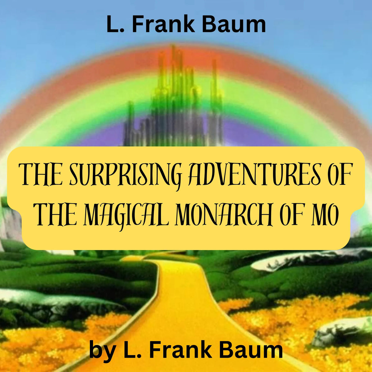 L. Frank Baum:  The Magical Monarch of MO