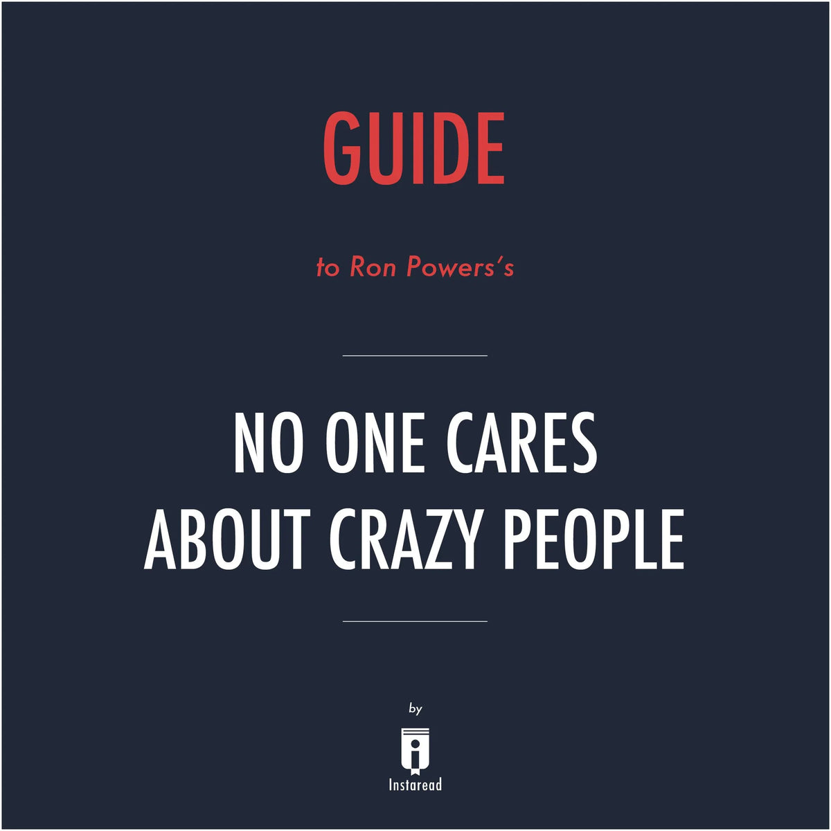 Guide to Ron Powers's No One Cares About Crazy People by Instaread