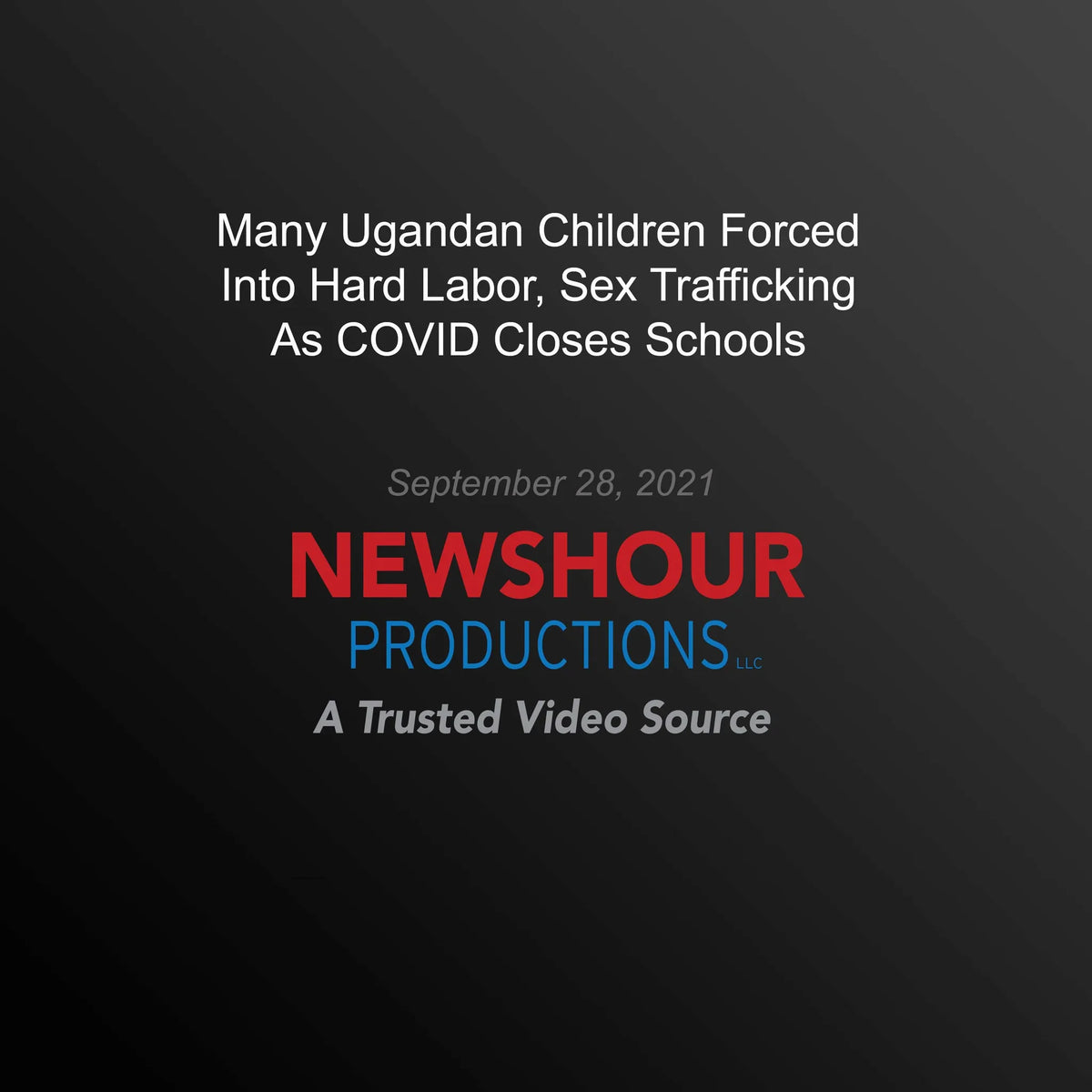 Many Ugandan Children Forced Into Hard Labor, Sex Trafficking As Covid Closes Schools