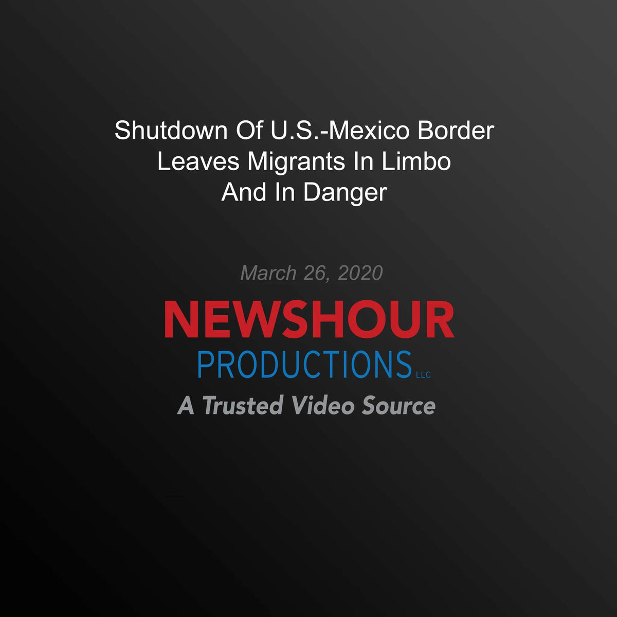 Shutdown Of U.S.-Mexico Border Leaves Migrants In Limbo And In Danger