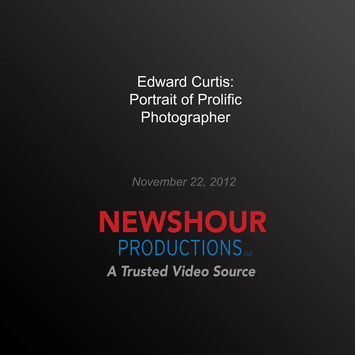Edward Curtis: Portrait of Prolific Photographer