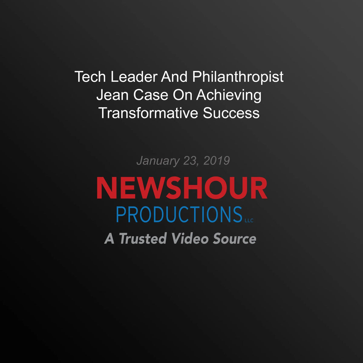 Tech Leader And Philanthropist Jean Case On Achieving Transformative Success