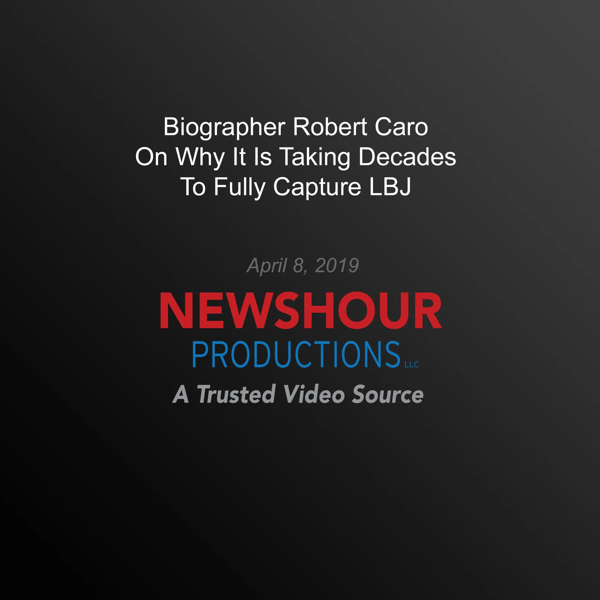 Biographer Robert Caro On Why It's Taking Decades To Fully Capture LBJ