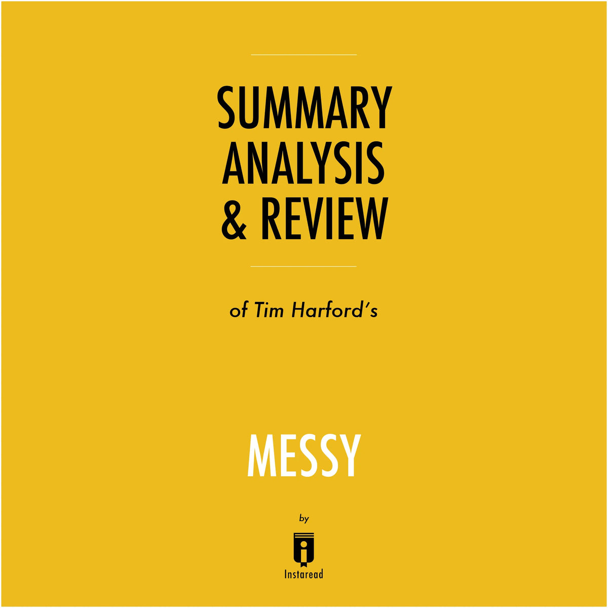Summary, Analysis & Review of Tim Harford's Messy by Instaread