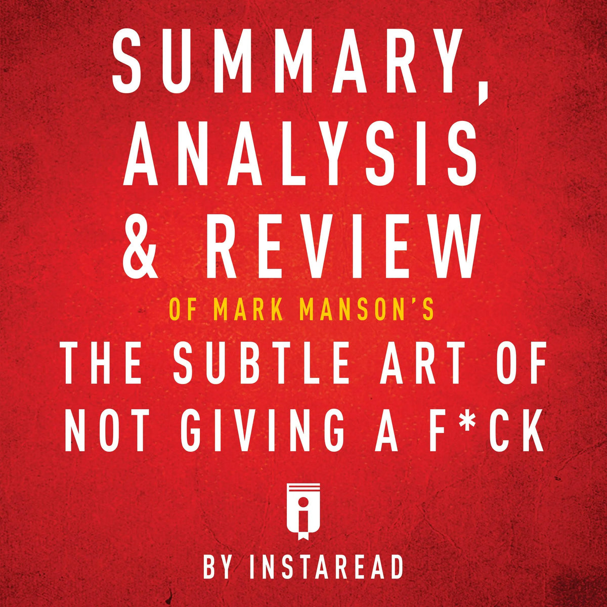 Summary, Analysis & Review of Mark Manson's The Subtle Art of Not Giving a F*ck