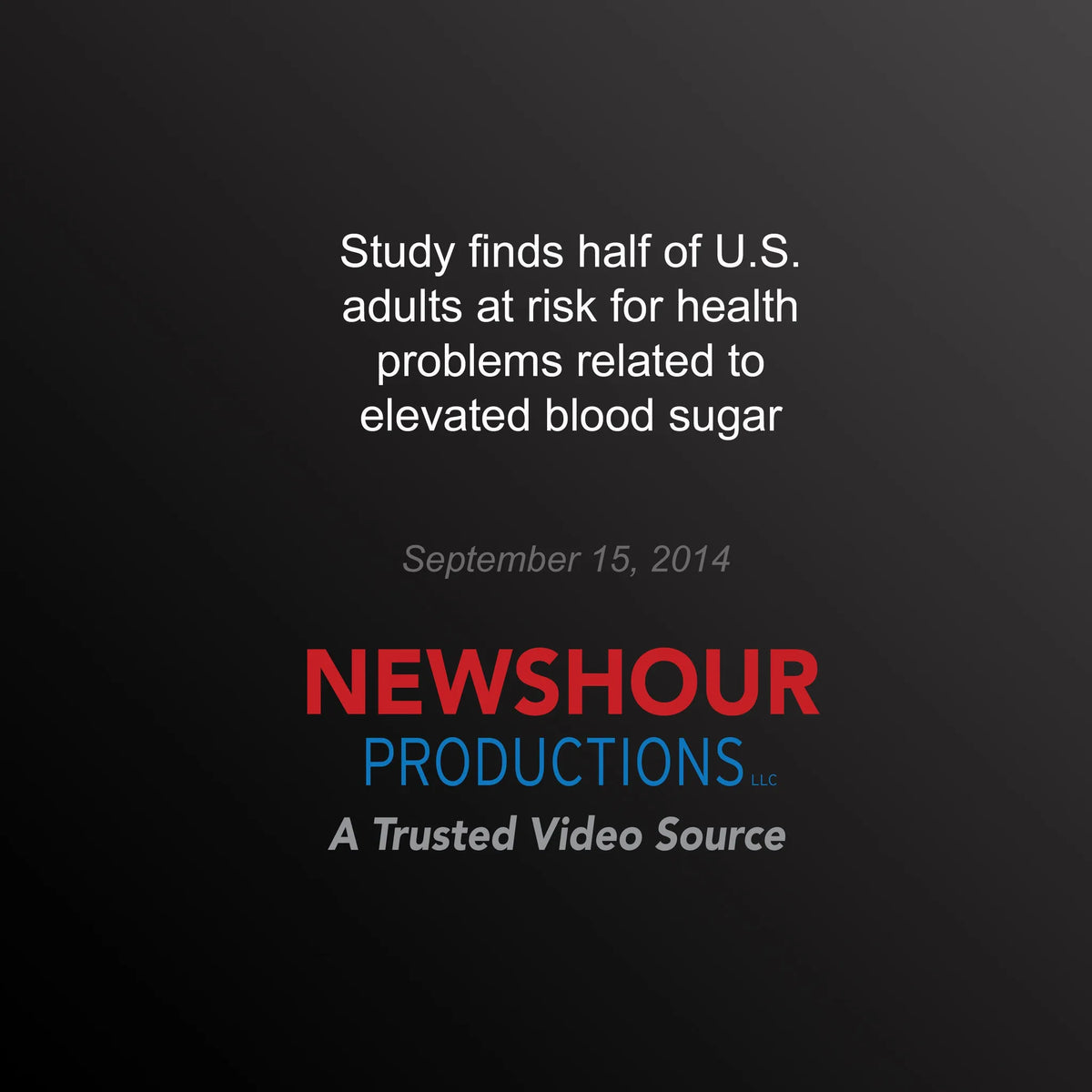 Study Finds Half of U.S. Adults at Risk for Health Problems Relates to Elevated Blood Sugar